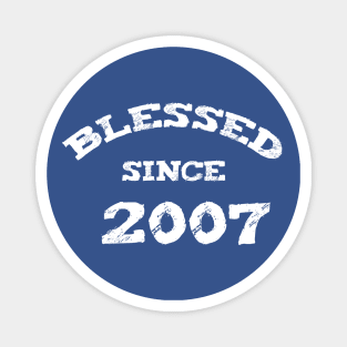 Blessed Since 2007 Cool Blessed Christian Birthday Magnet